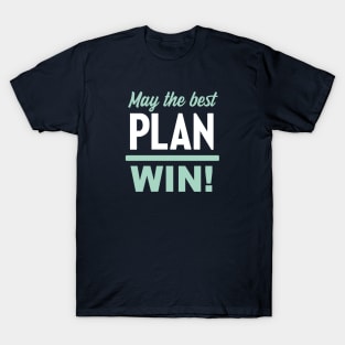 May the Best Plan Win! (Elizabeth Warren 2020!) T-Shirt